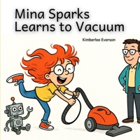 Mina Sparks Learns to Vacuum (Mina Sparks Life Skills) B0GY7Z9DMH Book Cover