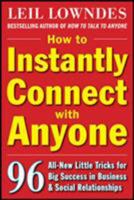 How to Instantly Connect with Anyone: 96 All-New Little Tricks for Big Success in Business and Social Relationships 0071545859 Book Cover