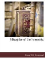 A Daughter of the Tenements (Classic Reprint) 0548655960 Book Cover