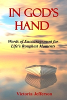In God's Hand: Words of Encouragement for Life's Roughest Moments B0GY5CXSXR Book Cover