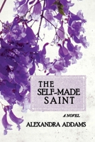 Self-Made Saint : A Novel 196293117X Book Cover