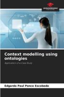 Context modelling using ontologies: Application of a Case Study 6208794226 Book Cover