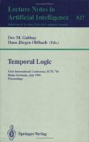 Temporal Logic: First International Conference, Ictl '94 Bonn, Germany, July 11-14, 1994 : Proceedings (Lecture Notes in Computer Science) 354058241X Book Cover