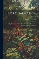 Flora Dalmatica: Sive Enumeratio Stirpium Vascularium Quas Hactenus In Dalmatia Lectas Et Sibi Digessit; Volume 3 1021558435 Book Cover