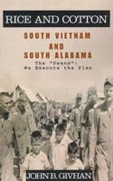 Rice and Cotton: South Vietnam and South Alabama: The "Deans": We Execute the Plan 073882092X Book Cover