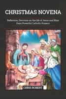 CHRISTMAS NOVENA: Reflection, Devotion on the life of Jesus and Nine Days Powerful Catholic Prayers (Heavenly Novena collection) B0CPFZ5NGY Book Cover