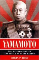Yamamoto: The Man Who Planned the Attack on Pearl Harbor 0446362298 Book Cover
