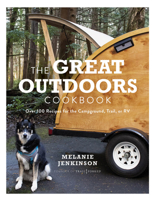 The Great Outdoors Cookbook: Over 100 Recipes for the Campground, Trail, or RV 1454943483 Book Cover