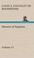 Memoirs of Napoleon - Volume 13 1503306461 Book Cover