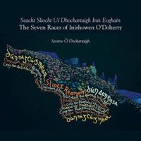 The Seven Races of Inishowen O' Doherty: Seacht Sliocht Ui Dhochartaigh Inis Eoghain 0955955009 Book Cover