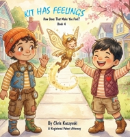 Kit Has Feelings : How Does That Make You Feel? 1968470425 Book Cover