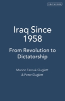 Iraq Since 1958: From Revolution to Dictatorship 1850433178 Book Cover