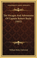 The Voyages and Adventures of Captain Robert Boyle 1014082641 Book Cover
