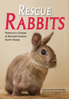 Rescue Rabbits: Portraits & Stories of Bunnies Finding Happy Homes 1682033740 Book Cover