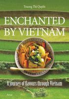 Enchanted by Vietnam: A Journey of Flavours through Vietnam 9402601244 Book Cover