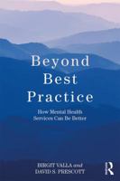 Beyond Best Practice: How Mental Health Services Can Be Better 0367175134 Book Cover