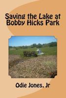 Saving the Lake at Bobby Hicks Park 0997937300 Book Cover