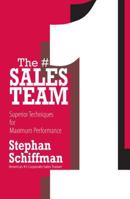 The #1 Sales Teams: Superior Techniques for Maximum Performance 1593374941 Book Cover