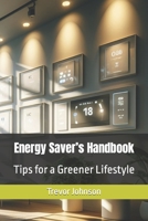 Energy Saver’s Handbook: Tips for a Greener Lifestyle B0CKRN86PG Book Cover