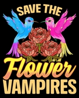Save The Flower Vampires: Save The Flower Vampires Adorable Hummingbird Pun 2020-2021 Weekly Planner & Gratitude Journal (110 Pages, 8" x 10") Blank ... Moments of Thankfulness & To Do Lists 167268871X Book Cover