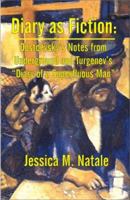 Diary as Fiction: Dostoevsky's Notes from Underground and Turgenev's "Diary of a Superfluous Man" 1581121113 Book Cover
