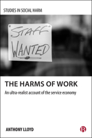 The Harms of Work: An Ultra-Realist Account of the Service Economy 1529204011 Book Cover