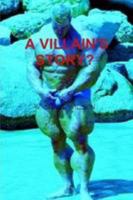 A VILLAIN'S STORY? 0557483786 Book Cover