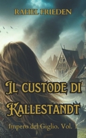 Il custode di Kallestandt: L'Impero del Giglio - Bezirsten (Italian Edition) B0CPXXX896 Book Cover