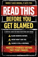 READ THIS BEFORE YOU GET BLAMED: A Survival Guide for When Everything Goes Wrong B0GFCQZ3XR Book Cover