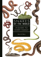 Snakes of the World: A Guide to Every Family 0691240663 Book Cover