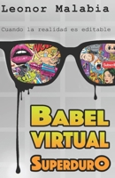 BABEL VIRTUAL- SuperdurO: Cuando la realidad se puede EDITAR (Spanish Edition) B0GXYFMWCP Book Cover