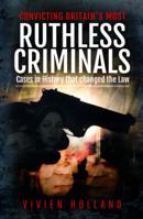 Convicting Britain’s Most Ruthless Criminals: Case Files for the Prosecution 139909226X Book Cover