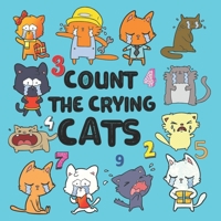 Count The Crying Cats: Did you see the cat crying before ? this is colorful and fun picture puzzle book and coloring book for toddles and age B08BDK4YS2 Book Cover
