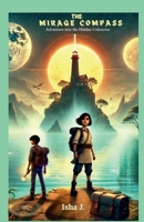 The Mirage Compass: Adventure into the Hidden Unknown B0F38NWJLS Book Cover