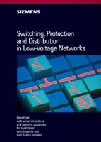 Switching, Protection and Distribution in Low-Voltage Networks: Handbook with selection criteria and planning guidelines for switchgear, switchboards, and distribution systems 3895780006 Book Cover
