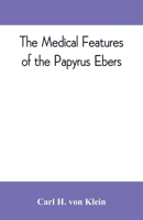 The medical features of the Papyrus Ebers 9353809576 Book Cover