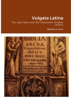 Vulgata Latina: The Latin New and Old Testament English version 1471035573 Book Cover