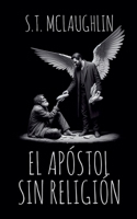 El Apóstol sin Religión (Spanish Edition) B0DS6NMHPK Book Cover
