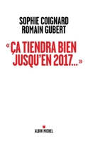"Ca tiendra bien jusqu'en 2017..." 2226463755 Book Cover
