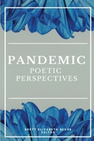 Pandemic: Poetic Perspectives 1645040976 Book Cover