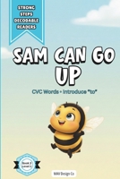 Sam Can Go Up: A Decodable Reader for Early Readers Featuring CVC Words and High-Frequency Word Practice (Strong Steps Decodable Readers) B0GK8NX148 Book Cover