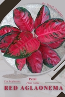 Red Aglaonema: Prodigy Petal, Plant Guide B0BXN419MZ Book Cover