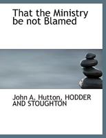 That the Ministry be not Blamed 1010291351 Book Cover