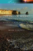 Isle of Wight, Portsmouth and the Solent: A Cultural History 1908493070 Book Cover