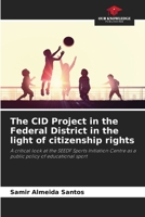 The CID Project in the Federal District in the light of citizenship rights: A critical look at the SEEDF Sports Initiation Centre as a public policy of educational sport 6206036774 Book Cover