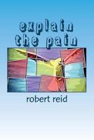 Explain the Pain 1548178071 Book Cover