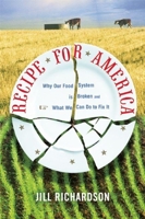 Recipe for America: Why Our Food System is Broken and What We Can Do to Fix It 0981504035 Book Cover