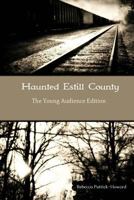 Haunted Estill County: The Young Audience Edition 1499152426 Book Cover