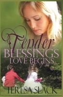 Love Begins : Tender Blessings Series 1732786216 Book Cover