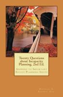 Twenty Questions about Incapacity Planning, 2nd Ed.: Answers to Important Estate Planning Issues 1522826009 Book Cover